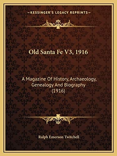 Old Santa Fe V3, 1916: A Magazine Of History, Archaeology, Genealogy And Biography (1916)