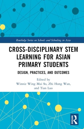 Cross-disciplinary STEM Learning for Asian Primary Students Design, Practices and Outcomes