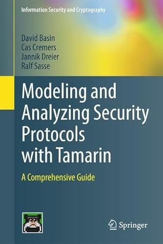 Modeling and Analyzing Security Protocols with Tamarin A Comprehensive Guide