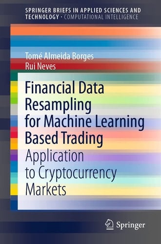 Financial Data Resampling for Machine Learning Based Trading Application to Cryptocurrency Markets
