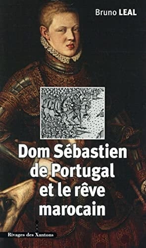Dom Sébastien de Portugal (1554-1578) et le rêve marocain autour du portrait de Christophe de Morais (1570)