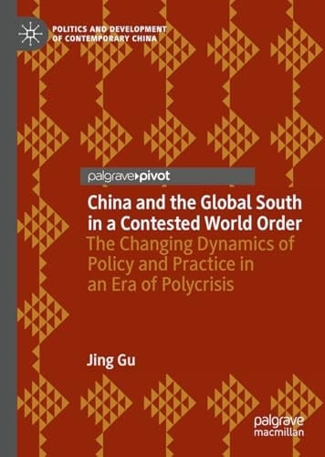 China and the Global South in a Contested World Order The Changing Dynamics of Policy and Practice in an Era of Polycrisis