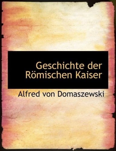 Geschichte der RApmischen Kaiser (Large Print Edition) (German Edition)