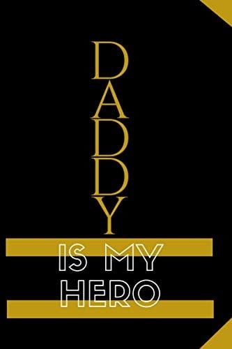 daddy is my hero: fathers day notebook; fathers day notebook gifts for dad; fathers day gifts from son