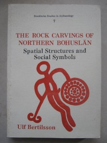 The rock carvings of Northern Bohuslän: Spatial structures and social symbols (Stockholm studies in archaeology)