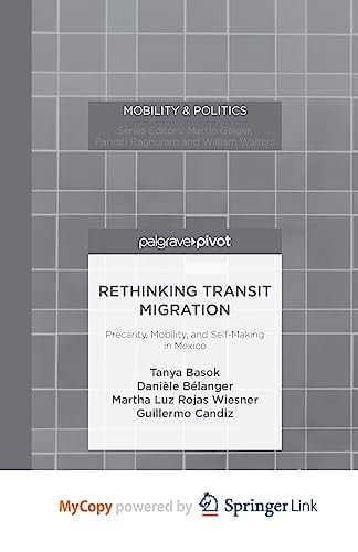 Rethinking Transit Migration: Precarity, Mobility, and Self-Making in Mexico (Mobility & Politics)