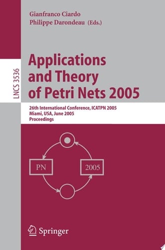 Applications and Theory of Petri Nets 2005 26th International Conference, ICATPN 2005, Miami, FL, June 20-25, 2005, Proceedings