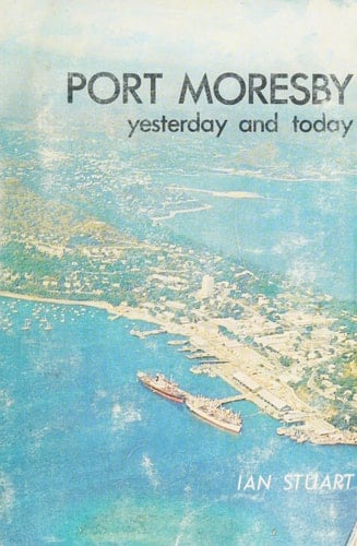 Port Moresby Yesterday and Today
