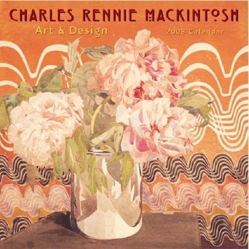 Charles Rennie Mackintosh Art and Design Calendar 2008 2008