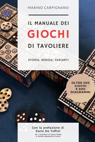 Il Manuale dei Giochi di Tavoliere: Storia, regole, varianti (Italian Edition)
