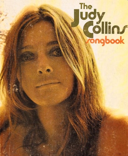 The Judy Collins Songbook [music] : with Comments, Instructions and Personal Reminiscences by Judy Collins ; Music Arranged and Edited by Herbert Haufrecht