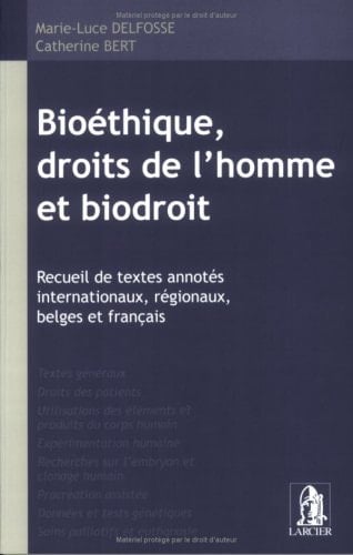 Bioéthique, droits de l'homme et biodroit recueil de textes annotés internationaux, régionaux, belges et français