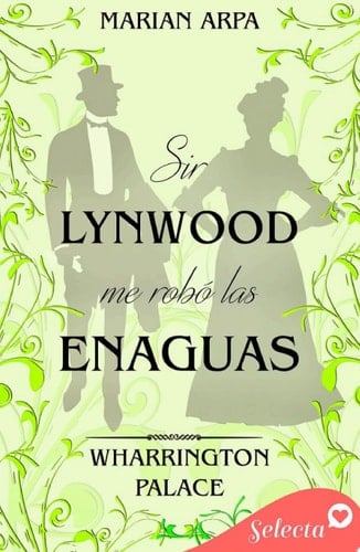 Sir Lynwood me robó las enaguas (The Warrington Palace 4) (Hotel Wharrington Palace 4)