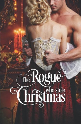 The Rogue Who Stole Christmas A Historical Holiday Romance Collection