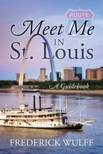 Meet Me in St. Louis A Guidebook