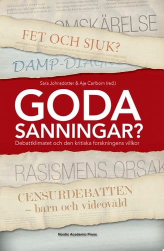 Goda sanningar? debattklimatet och den kritiska forskningens villkor