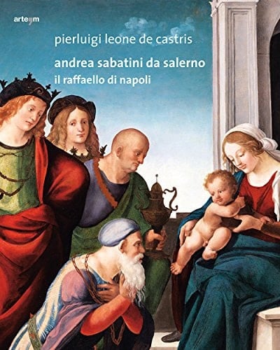Andrea Sabatini da Salerno il Raffaello di Napoli