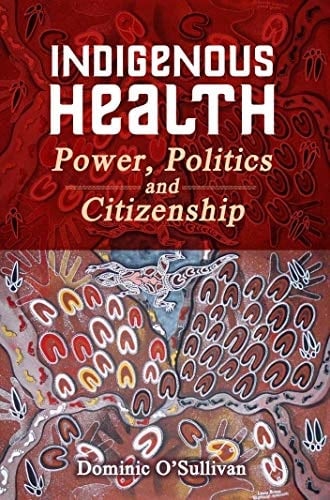 Indigenous Health Power, Politics and Citizenship