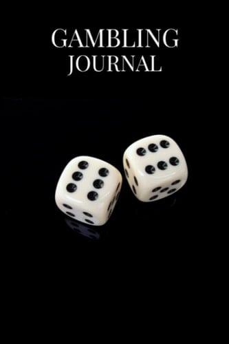 Gambling Journal: Log Book for Tracking Wins & Losses, Beat the Bookies & Casinos - Notebook for Betting, Slots, Poker, Blackjack...