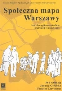 Spoeczna Mapa Warszawy: Interdyscyplinarne Studium Metropolii Warszawskiej