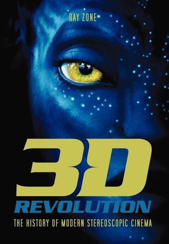 3-D Revolution The History of Modern Stereoscopic Cinema