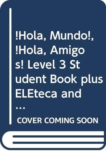 ¡Hola, Mundo!, ¡Hola, Amigos! Level 3 Student's Book plus ELEteca and Activity Book (Spanish Edition)