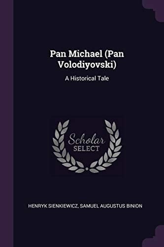 Pan Michael (Pan Volodiyovski) A Historical Tale