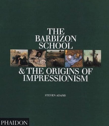 The Barbizon School & the Origind of Impressionism