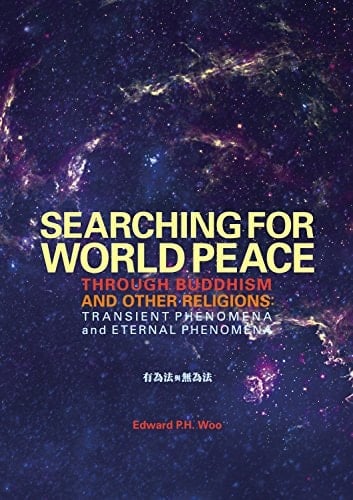 Searching for World Peace through Buddhism and Other Religions: Transient Phenomena and Eternal Phenomena