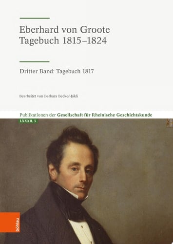 Eberhard von Groote: Tagebuch 1815–1824 Dritter Band: Tagebuch 1817
