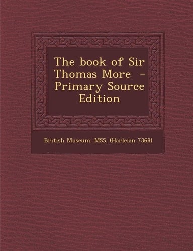 The Book of Sir Thomas More - Primary Source Edition