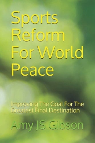 Sports Reform For World Peace Improving The Goal For The Greatest Final Destination