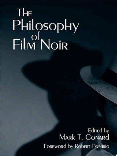 The Philosophy of Film Noir