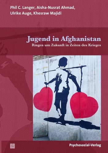 Jugend in Afghanistan Ringen um Zukunft in Zeiten des Krieges