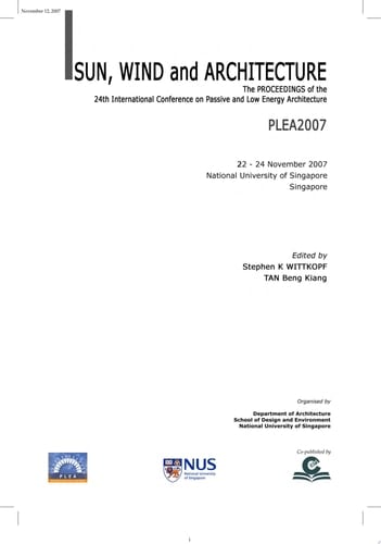 Sun, Wind and Architecture The Proceedings of the 24th International Conference on Passive and Low Energy Architecture : PLEA2007, 22-24 November 2007, National University of Singapore, Singapore