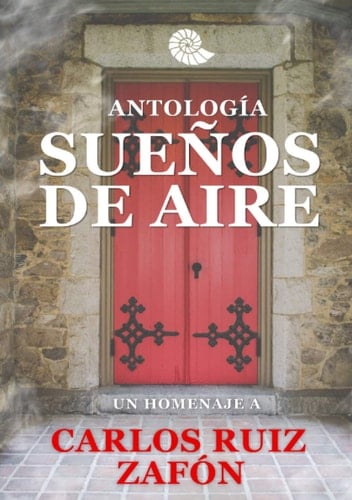 Antología Sueños de Aire: Un homenaje a Carlos Ruiz Zafón (Spanish Edition)