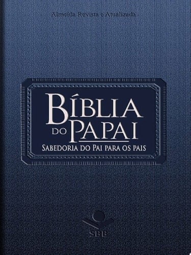 Bíblia do Papai - Almeida Revista e Atualizada Sabedoria do Pai para os pais