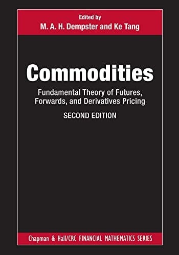 Commodities Fundamental Theory of Futures, Forwards, and Derivatives Pricing