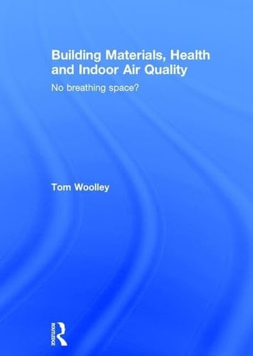 Building Materials, Health and Indoor Air Quality No Breathing Space?
