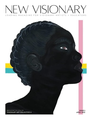 New Visionary: Leading Magazine for Visionary Artists + Educators