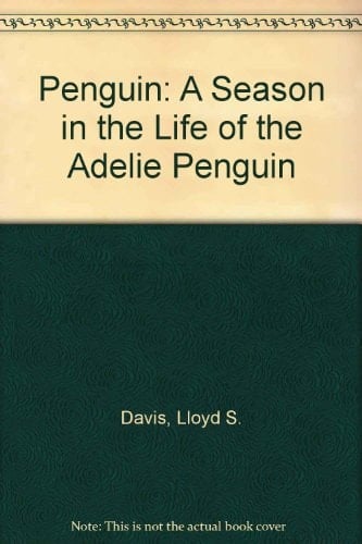 Penguin A Season in the Life of the Adélie Penguin