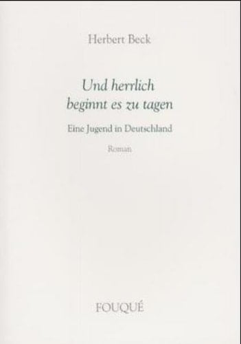 Und herrlich beginnt es zu tagen eine Jugend in Deutschland