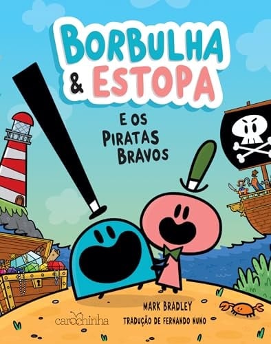 BORBULHA & ESTOPA: E OS PIRATAS BRAVOS