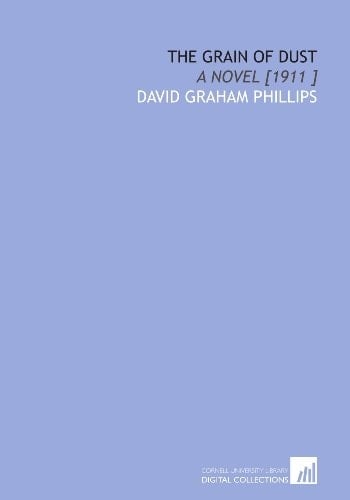 The Grain of Dust: A Novel [1911 ]