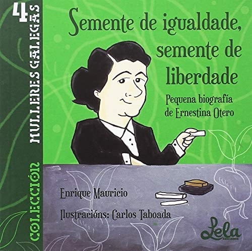 Semente de igualdade, semente de liberdade pequena biografía de Ernestina Otero