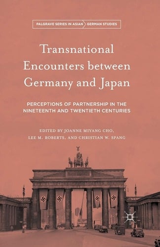Transnational Encounters between Germany and Japan Perceptions of Partnership in the Nineteenth and Twentieth Centuries
