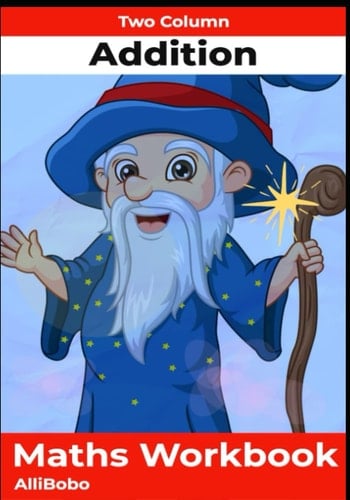 Addition - Two Column: Maths Workbook (AlliBobo Maths Workbooks)