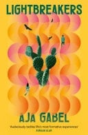 Lightbreakers 'Compassionate and prismatic . . . my favourite kind of novel' (Chloe Benjamin, author of THE IMMORTALISTS)