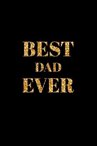 Best Dad Ever: Journal For Proud Dads | Dot Grid | 120 Pages | 6x9 | Journal Gift Idea For Men & Boys | NoteBook, Notepad