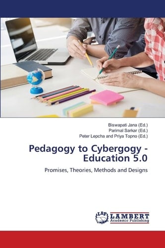 Pedagogy to Cybergogy - Education 5.0: Promises, Theories, Methods and Designs